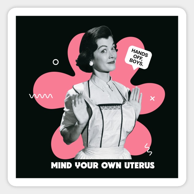 Vintage Housewife Mind Your Own Uterus // Funny Collage Pro Choice Sticker by SLAG_Creative